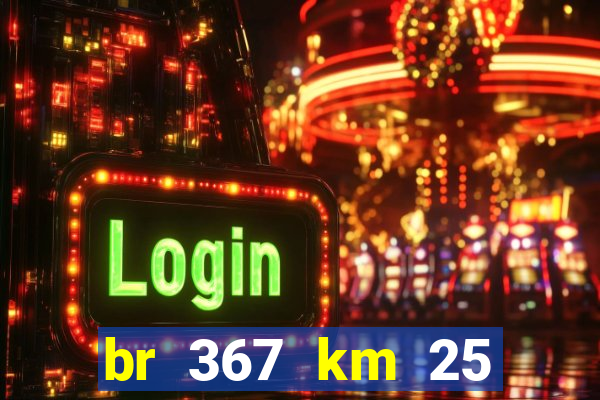 br 367 km 25 porto seguro
